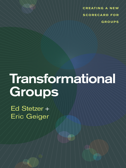 Title details for Transformational Groups: Creating a New Scorecard for Groups by Ed Stetzer - Available